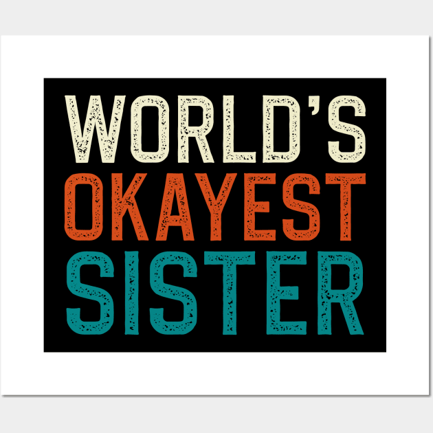 world's okayest sister Wall Art by DragonTees